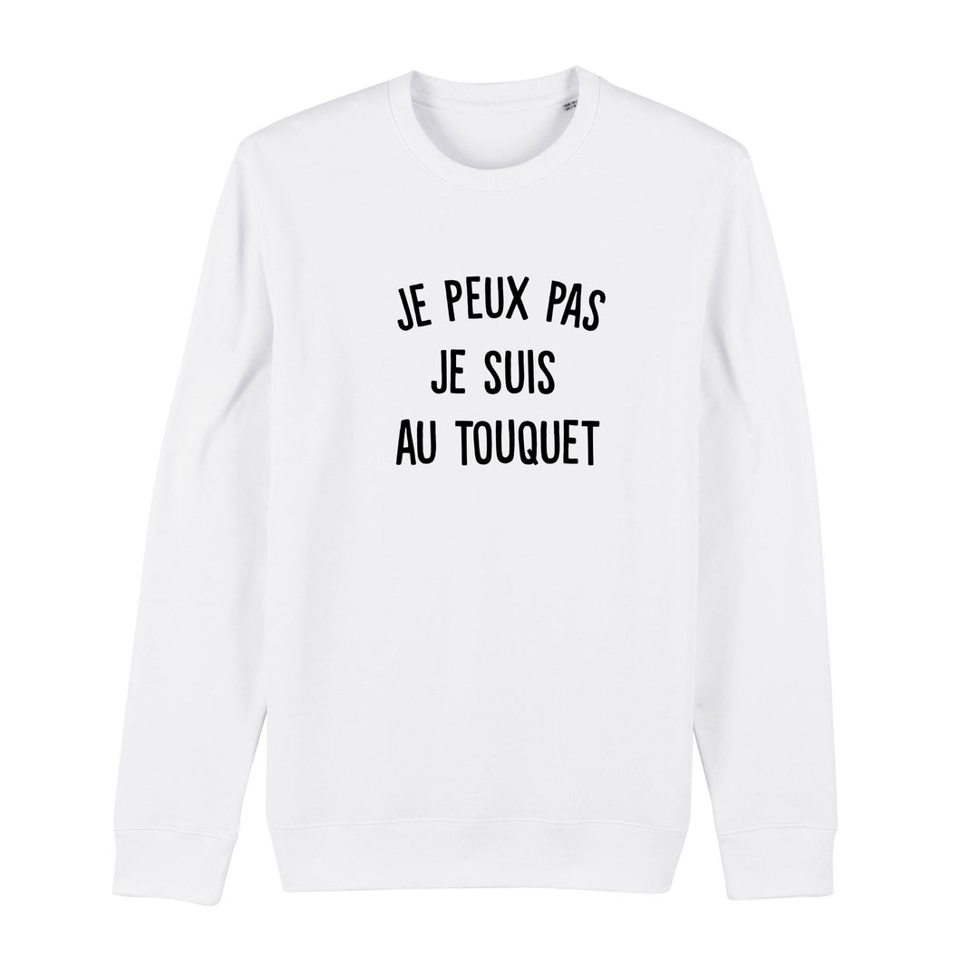 Sweat Shirt Je peux pas je suis au Touquet