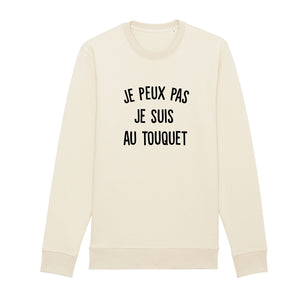 Sweat Shirt Je peux pas je suis au Touquet